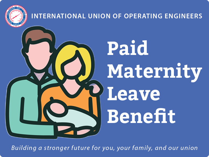 Visit https://www.iuoe.org/members/paid-maternity-leave!